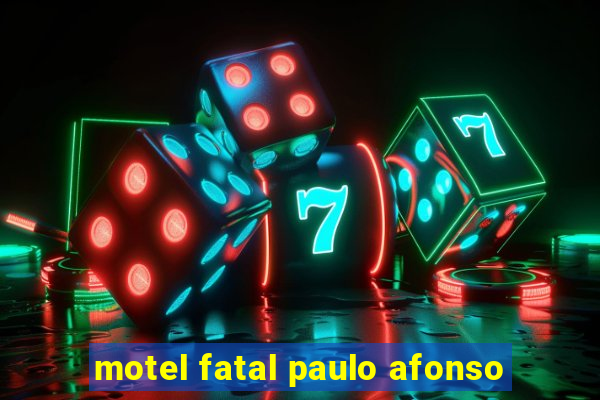 motel fatal paulo afonso